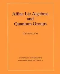 Affine Lie Algebras and Quantum Groups - Fuchs Jurgen