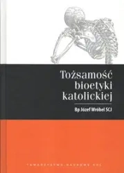 Tożsamość bioetyki katolickiej - Józef Wróbel