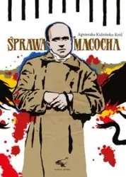 Sprawa Macocha w świetle prasy 1909-1916 - Agnieszka Kidzińska-Król