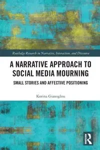 A Narrative Approach to Social Media Mourning - Giaxoglou Korina