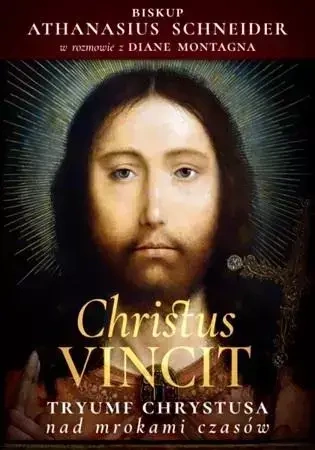 Christus Vincit. Tryumf Chrystusa nad mrokami czasów - Athanasius Schneider