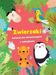 Zwierzaki - książeczka aktywizująca z naklejkami - praca zbiorowa