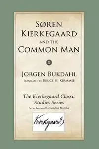 Soren Kierkegaard and the Common Man - Bukdahl Jorgen