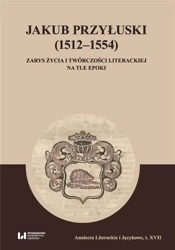 Jakub Przyłuski (1512-1554) - praca zbiorowa