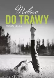 Miłość do trawy - Michał Krupa