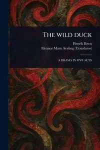 The Wild Duck - Ibsen Henrik