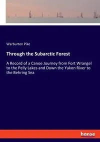 Through the Subarctic Forest - Pike Warburton