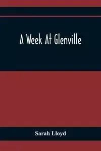 A Week At Glenville - Lloyd Sarah