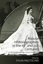Popular Historiographies in the 19th and 20th Centuries - Sylvia Paletschek