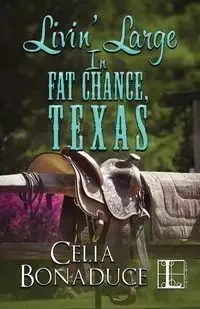 Livin' Large In Fat Chance, Texas - Celia Bonaduce