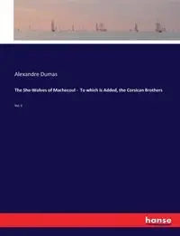 The She-Wolves of Machecoul -  To which is Added, the Corsican Brothers - Dumas Alexandre