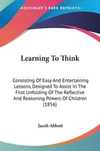 Learning To Think - Jacob Abbott