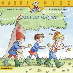 Mądra Mysz. Zuzia na festynie - Liane Schneider, Eva Wenzel Burger
