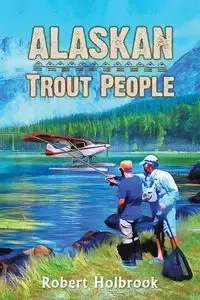 Alaskan Trout People - Robert Holbrook