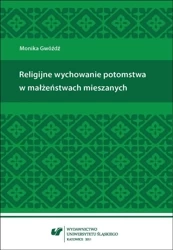 Religijne wychowanie potomstwa w małżeństwach... - Monika Gwóźdź