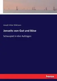 Jenseits von Gut und Böse - Joseph Widmann Viktor
