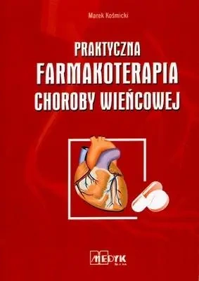 Praktyczna farmakoterapia choroby wieńcowej - Marek Kośmicki
