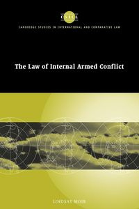 The Law of Internal Armed Conflict - Lindsay Moir