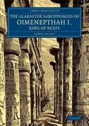 The Alabaster Sarcophagus of Oimenepthah I., King of Egypt - Samuel Sharpe