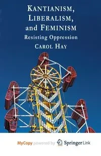 Kantianism, Liberalism, and Feminism - Hay C.