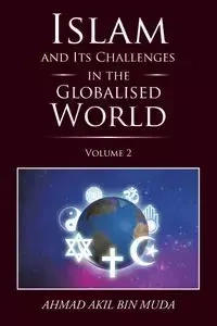 Islam and Its Challenges in the Globalised World - Muda Ahmad Akil bin