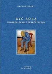 Być sobą. Autorefleksja terapeutyczna - Stefan Szary