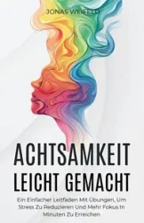 Achtsamkeit Leicht Gemacht - Jonas Weifeld
