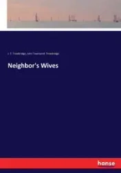 Neighbor's Wives - Trowbridge J. T.