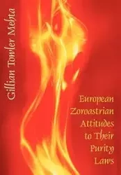 European Zoroastrian Attitudes to Their Purity Laws - Gillian Mehta Towler
