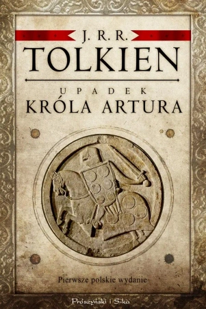Upadek króla Artura - J.R.R Tolkien, Katarzyna Staniewska, Agnieszka Sy