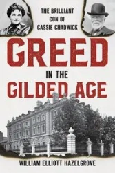 Greed in the Gilded Age - William Elliott Hazelgrove