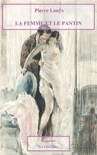 La Femme et le Pantin - Pierre Louÿs