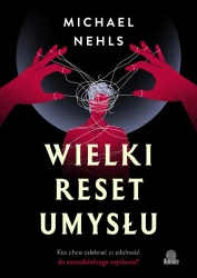 Wielki reset umysłu. Kto chce odebrać ci zdolność - Michael Nehls