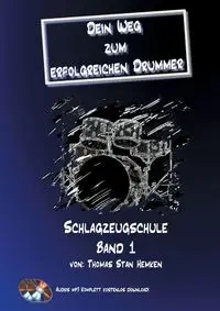Dein Weg zum erfolgreichen Drummer Band 1 - Thomas Stan Hemken