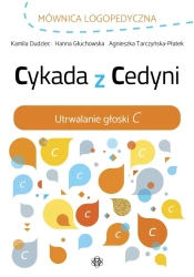 Cykada z Cedyni. Utrwalanie głoski C - Kamila Dudziec, Hanna Głuchowska, Agnieszka Tarcz