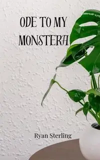 Ode to My Monstera - Sterling Ryan