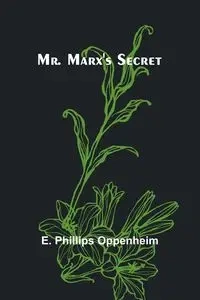Mr. Marx's Secret - Oppenheim E. Phillips