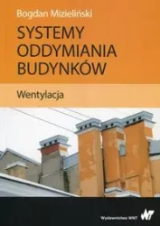 Systemy oddymiania budynków. Wentylacja - Bogdan Mizieliński
