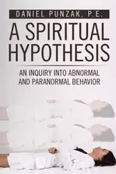 A Spiritual Hypothesis - Punzak P.E. Daniel