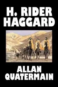 Allan Quatermain by H. Rider Haggard, Fiction, Fantasy, Classics, Action & Adventure - Haggard H. Rider