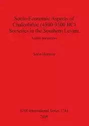 Socio-Economic Aspects of Chalcolithic (4500-3500 BC) Societies in the Southern Levant - Hermon Sorin
