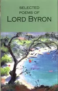 Selected Poems of Lord Byron - Byron George Gordon