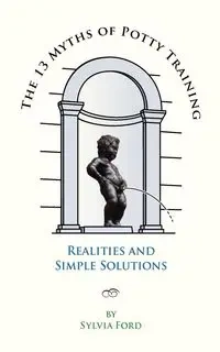 The 13 Myths of Potty Training - Sylvia Ford