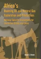 Africa's Booming Oil and Natural Gas Exploration and Production - David E. Brown