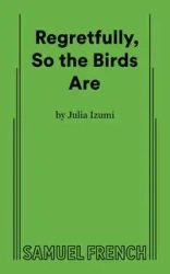 Regretfully, So the Birds Are - Julia Izumi