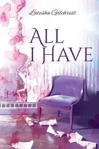 All I Have - Latesha Gilchrist