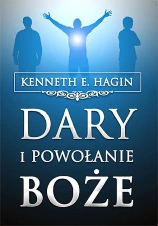 Dary i powołanie Boże - Kenneth Hagin