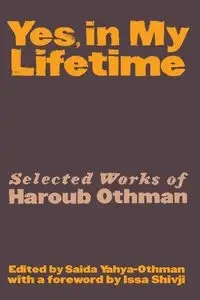 Yes, in My Lifetime. Selected Works of Haroub Othman - Yahya-Othman Saida