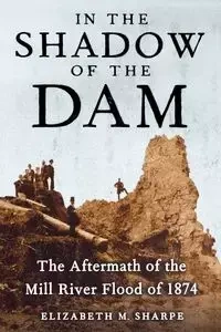 In the Shadow of the Dam - Elizabeth M. Sharpe