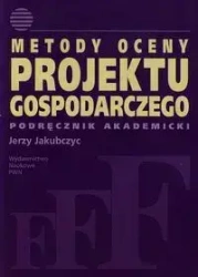 Metody oceny projektu gospodarczego - Jerzy Jakubczyc